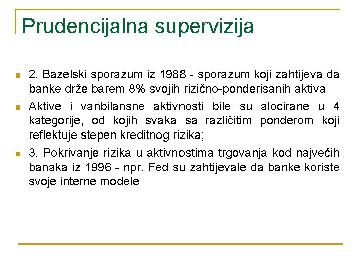 Prudencijalna supervizija n n n 2. Bazelski sporazum iz 1988 - sporazum koji zahtijeva