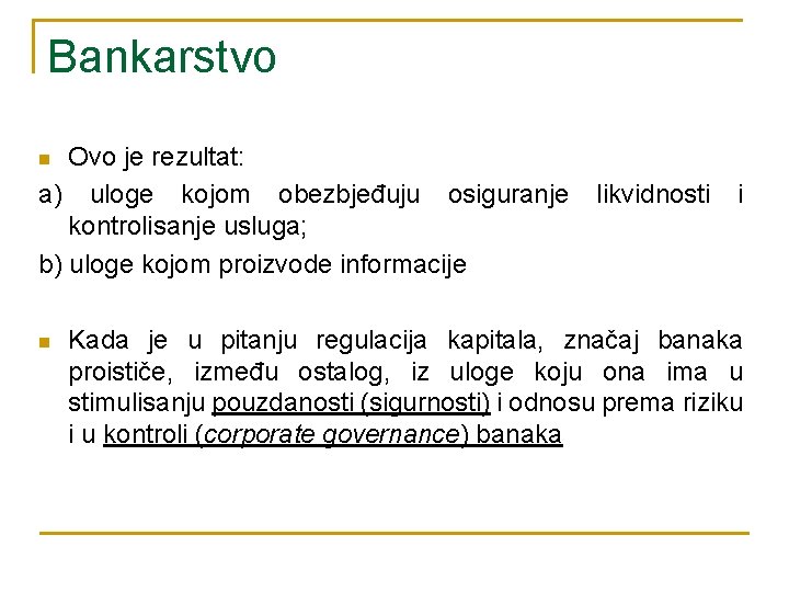 Bankarstvo Ovo je rezultat: a) uloge kojom obezbjeđuju osiguranje kontrolisanje usluga; b) uloge kojom