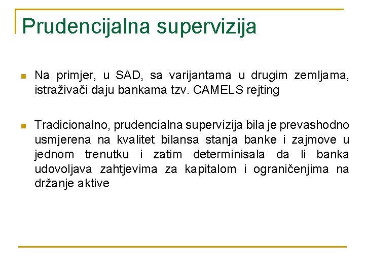 Prudencijalna supervizija n Na primjer, u SAD, sa varijantama u drugim zemljama, istraživači daju