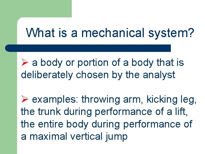 What is a mechanical system? Ø a body or portion of a body that