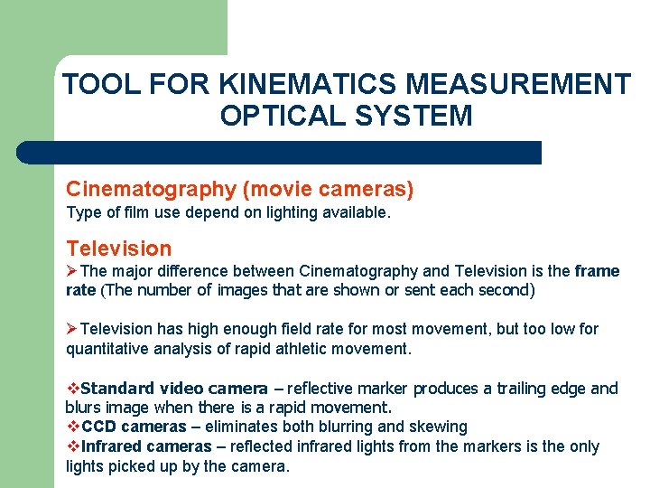 TOOL FOR KINEMATICS MEASUREMENT OPTICAL SYSTEM Cinematography (movie cameras) Type of film use depend