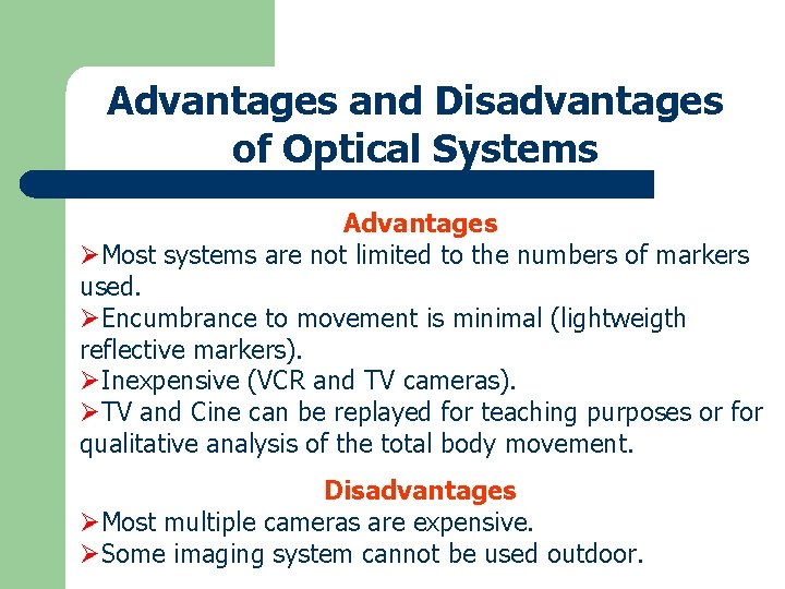 Advantages and Disadvantages of Optical Systems Advantages ØMost systems are not limited to the