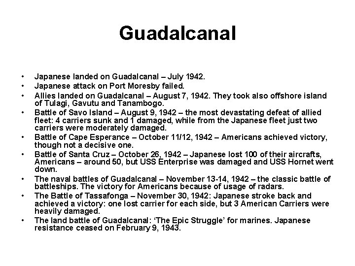 Guadalcanal • • • Japanese landed on Guadalcanal – July 1942. Japanese attack on