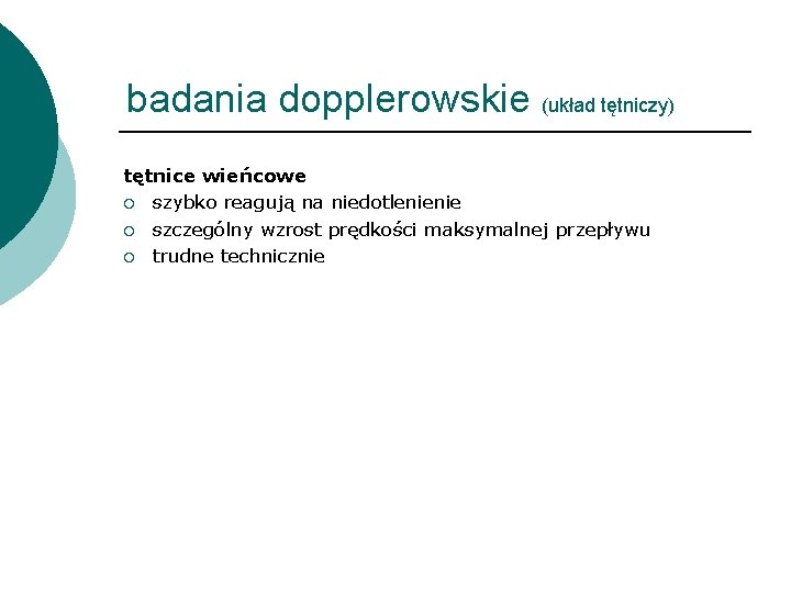 badania dopplerowskie (układ tętniczy) tętnice wieńcowe ¡ szybko reagują na niedotlenienie ¡ szczególny wzrost