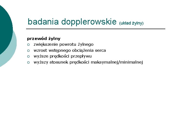 badania dopplerowskie (układ żylny) przewód żylny ¡ zwiększenie powrotu żylnego ¡ wzrost wstępnego obciążenia