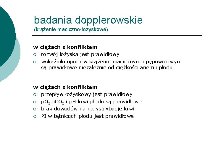 badania dopplerowskie (krążenie maciczno-łożyskowe) w ciążach z konfliktem ¡ rozwój łożyska jest prawidłowy ¡