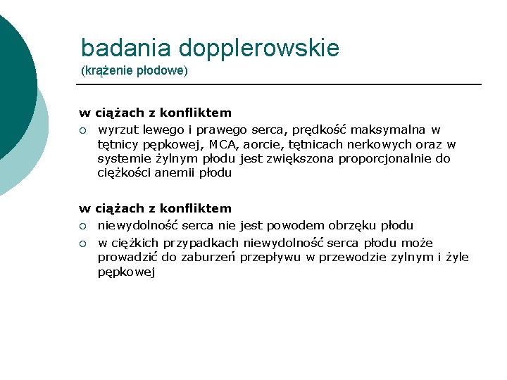 badania dopplerowskie (krążenie płodowe) w ciążach z konfliktem ¡ wyrzut lewego i prawego serca,