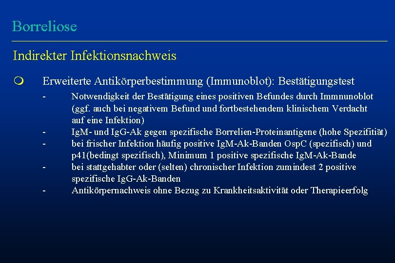 Borreliose Indirekter Infektionsnachweis m Erweiterte Antikörperbestimmung (Immunoblot): Bestätigungstest - - Notwendigkeit der Bestätigung eines