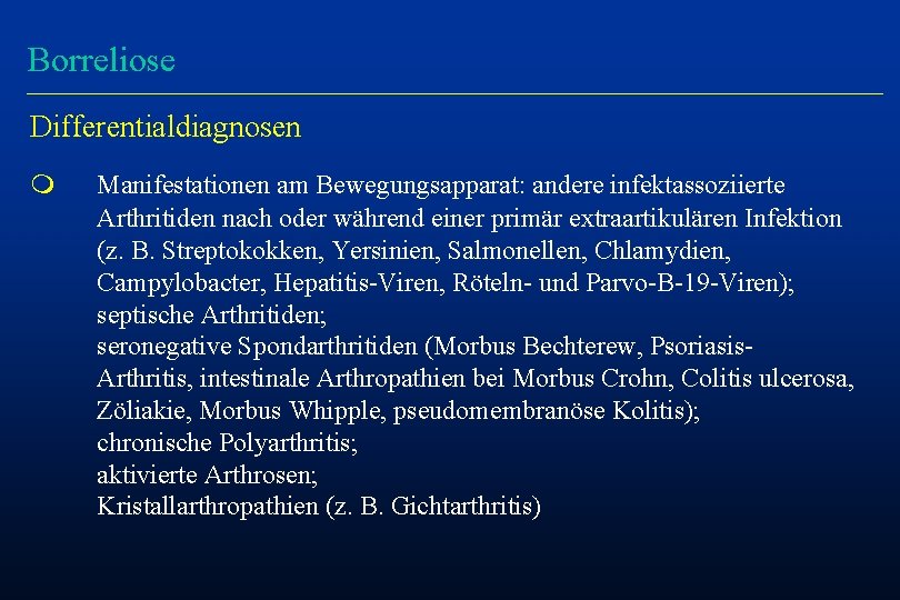 Borreliose Differentialdiagnosen m Manifestationen am Bewegungsapparat: andere infektassoziierte Arthritiden nach oder während einer primär