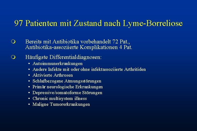 97 Patienten mit Zustand nach Lyme-Borreliose m Bereits mit Antibiotika vorbehandelt 72 Pat. ,