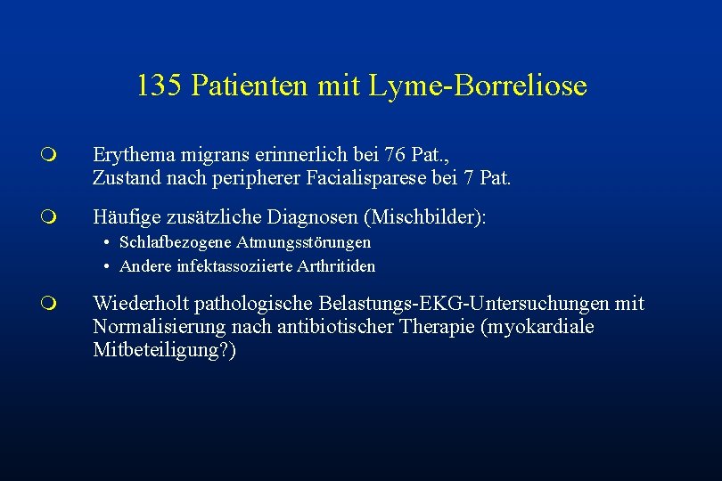 135 Patienten mit Lyme-Borreliose m Erythema migrans erinnerlich bei 76 Pat. , Zustand nach