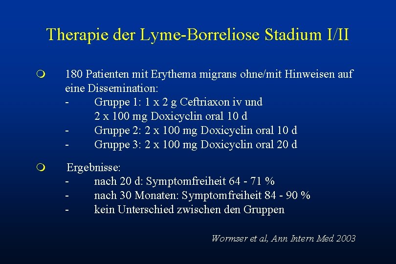 Therapie der Lyme-Borreliose Stadium I/II m 180 Patienten mit Erythema migrans ohne/mit Hinweisen auf