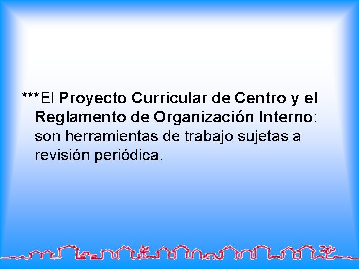 ***El Proyecto Curricular de Centro y el Reglamento de Organización Interno: son herramientas de