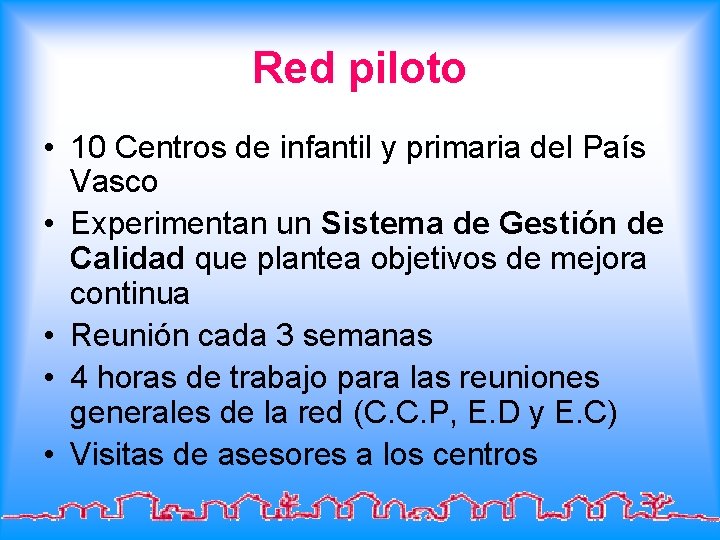Red piloto • 10 Centros de infantil y primaria del País Vasco • Experimentan