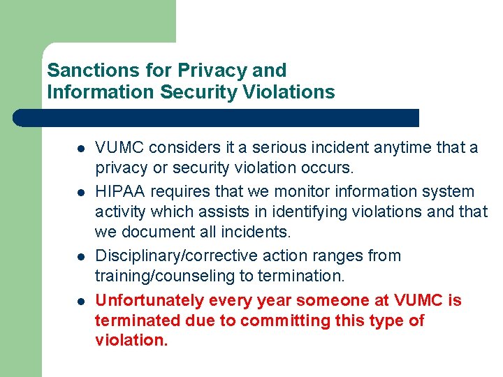 Sanctions for Privacy and Information Security Violations l l VUMC considers it a serious