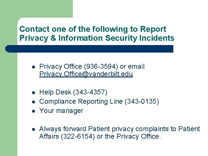 Contact one of the following to Report Privacy & Information Security Incidents l Privacy