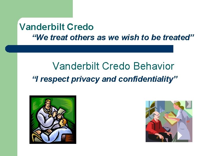 Vanderbilt Credo “We treat others as we wish to be treated” Vanderbilt Credo Behavior