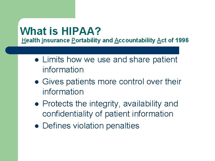 What is HIPAA? Health Insurance Portability and Accountability Act of 1996 l l Limits