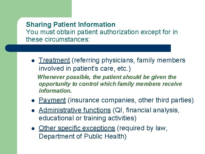 Sharing Patient Information You must obtain patient authorization except for in these circumstances: l