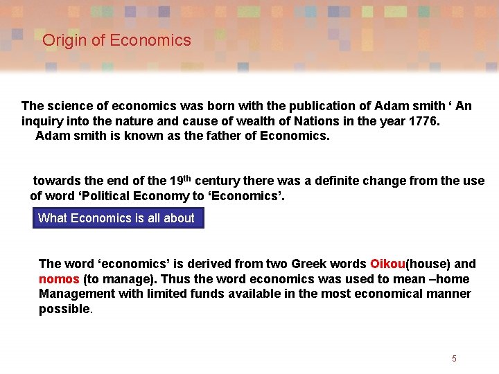Origin of Economics The science of economics was born with the publication of Adam