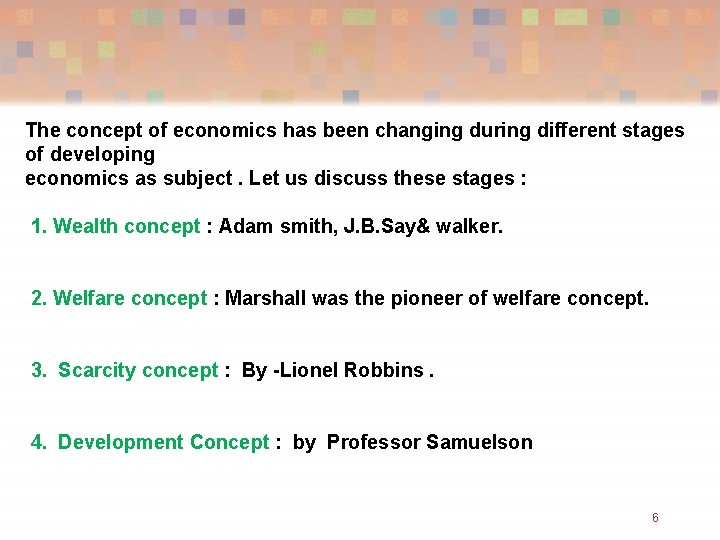 The concept of economics has been changing during different stages of developing economics as