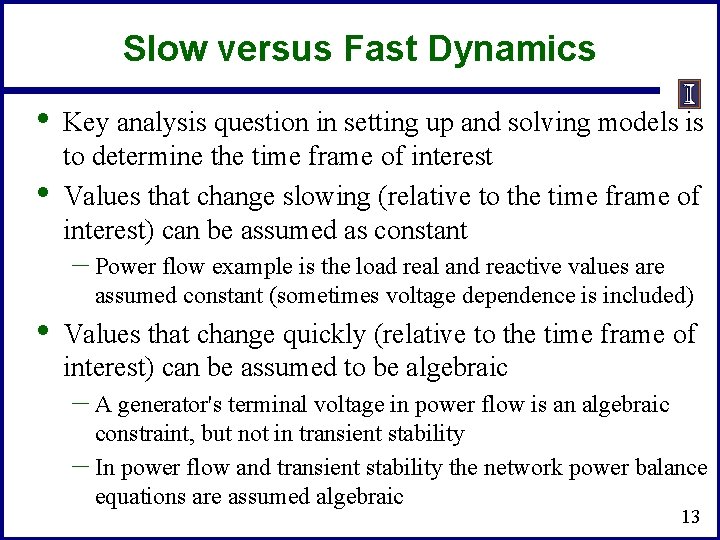 Slow versus Fast Dynamics • • Key analysis question in setting up and solving