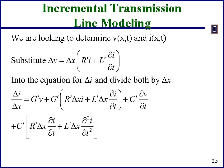 Incremental Transmission Line Modeling We are looking to determine v(x, t) and i(x, t)