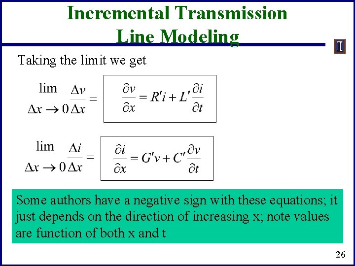 Incremental Transmission Line Modeling Taking the limit we get Some authors have a negative