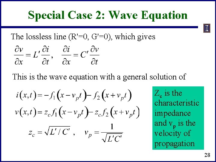 Special Case 2: Wave Equation The lossless line (R'=0, G'=0), which gives This is
