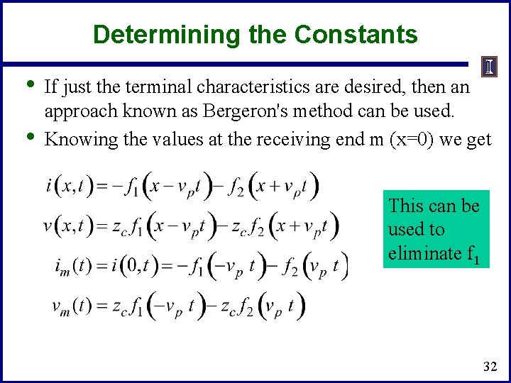 Determining the Constants • • If just the terminal characteristics are desired, then an