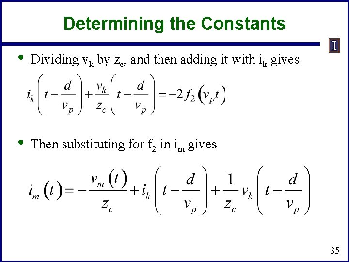 Determining the Constants • Dividing vk by zc, and then adding it with ik