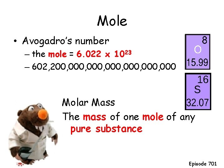 Mole • Avogadro’s number – the mole = 6. 022 x 1023 – 602,