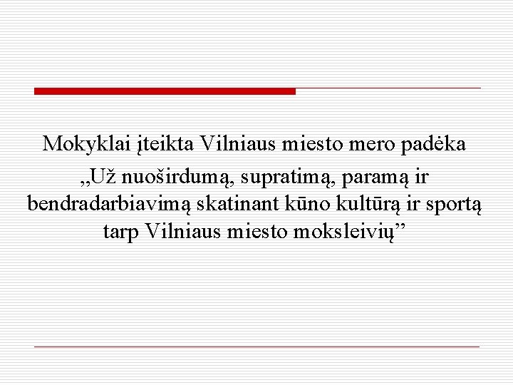 Mokyklai įteikta Vilniaus miesto mero padėka „Už nuoširdumą, supratimą, paramą ir bendradarbiavimą skatinant kūno
