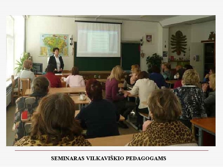 SEMINARAS VILKAVIŠKIO PEDAGOGAMS 