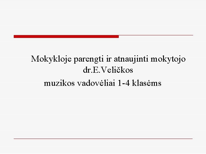 Mokykloje parengti ir atnaujinti mokytojo dr. E. Veličkos muzikos vadovėliai 1 -4 klasėms 