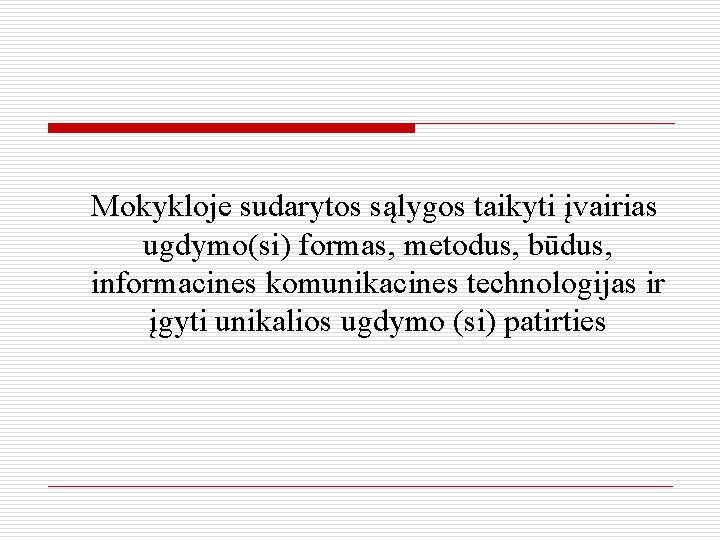 Mokykloje sudarytos sąlygos taikyti įvairias ugdymo(si) formas, metodus, būdus, informacines komunikacines technologijas ir įgyti