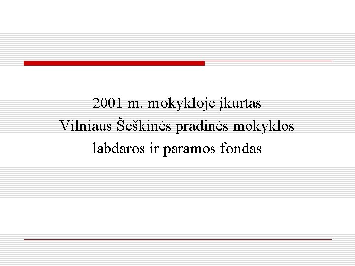 2001 m. mokykloje įkurtas Vilniaus Šeškinės pradinės mokyklos labdaros ir paramos fondas 