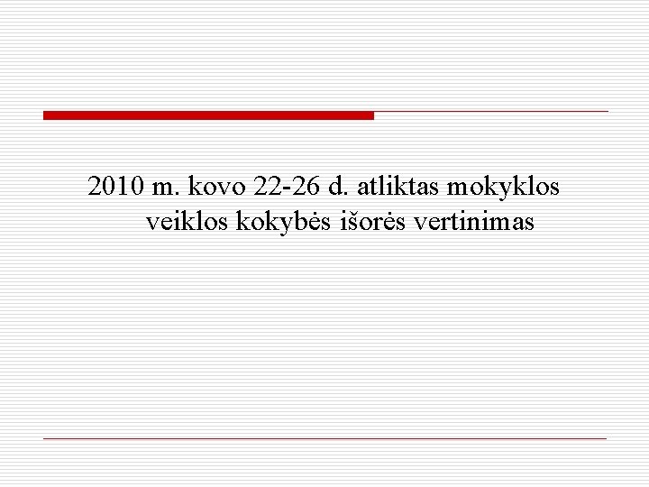 2010 m. kovo 22 -26 d. atliktas mokyklos veiklos kokybės išorės vertinimas 