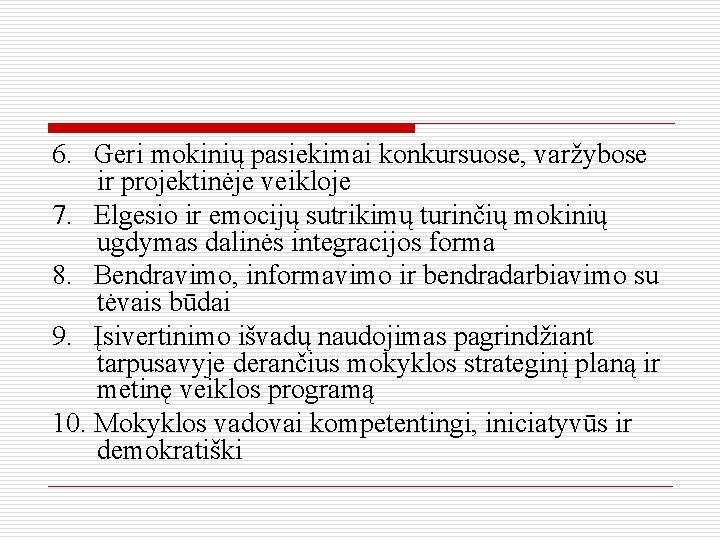 6. Geri mokinių pasiekimai konkursuose, varžybose ir projektinėje veikloje 7. Elgesio ir emocijų sutrikimų