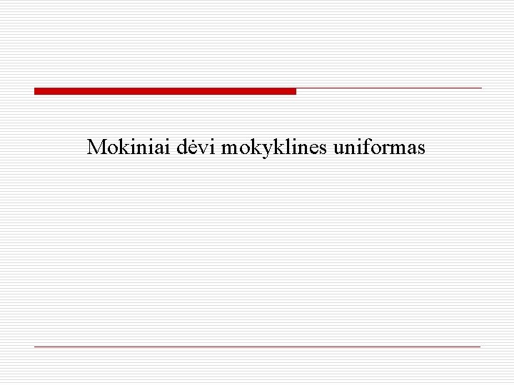 Mokiniai dėvi mokyklines uniformas 