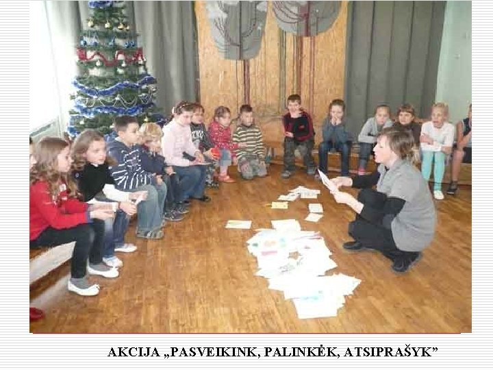 AKCIJA „PASVEIKINK, PALINKĖK, ATSIPRAŠYK” 