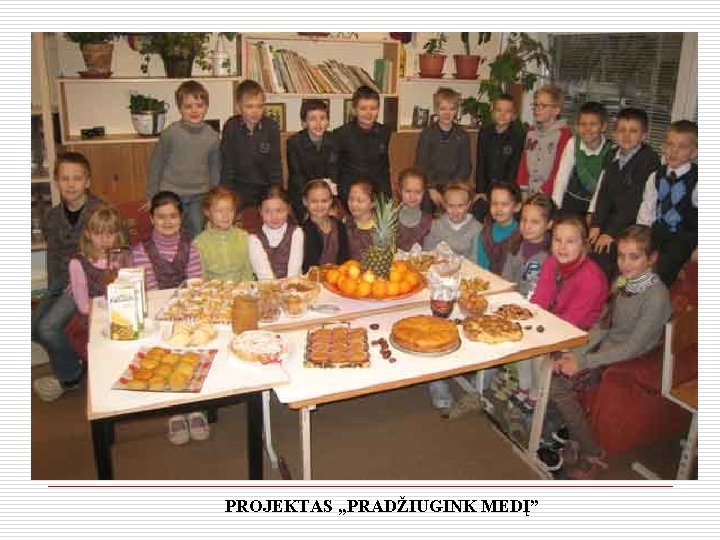 PROJEKTAS „PRADŽIUGINK MEDĮ” 