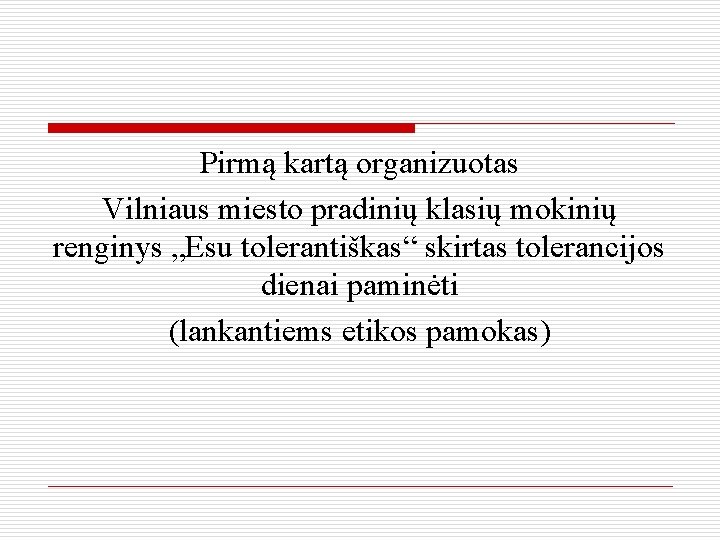 Pirmą kartą organizuotas Vilniaus miesto pradinių klasių mokinių renginys „Esu tolerantiškas“ skirtas tolerancijos dienai