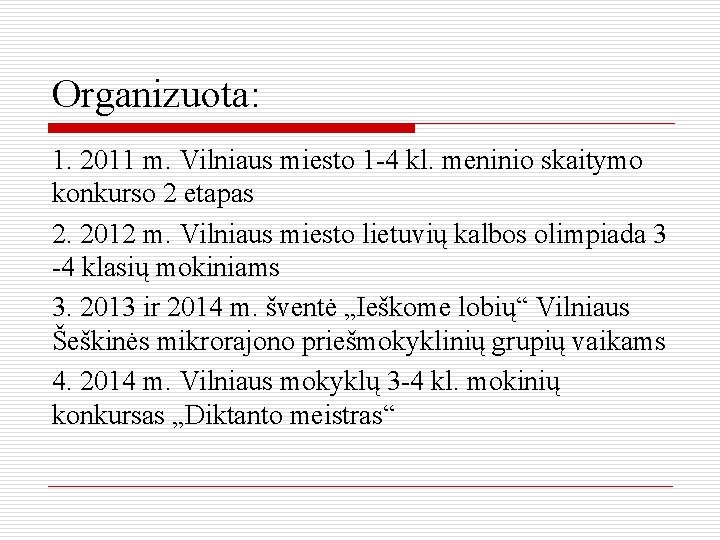 Organizuota: 1. 2011 m. Vilniaus miesto 1 -4 kl. meninio skaitymo konkurso 2 etapas