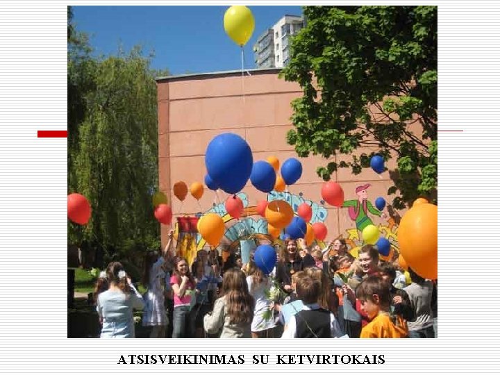 ATSISVEIKINIMAS SU KETVIRTOKAIS 