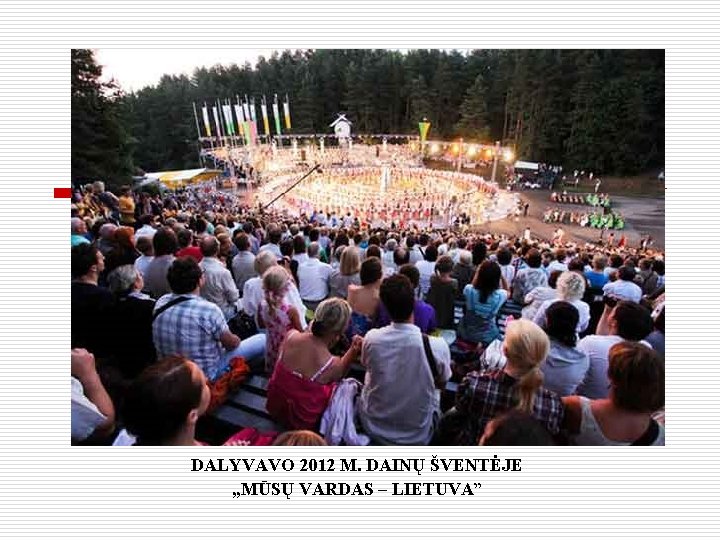 DALYVAVO 2012 M. DAINŲ ŠVENTĖJE „MŪSŲ VARDAS – LIETUVA” 