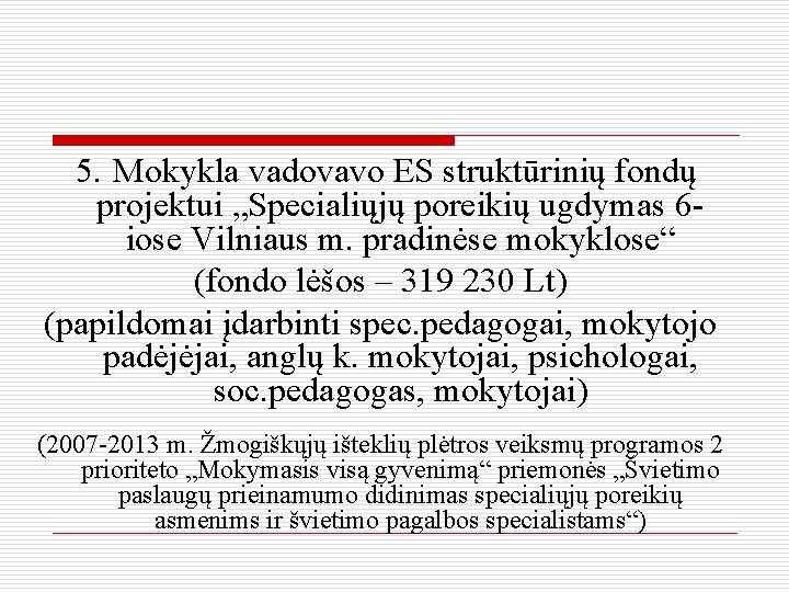 5. Mokykla vadovavo ES struktūrinių fondų projektui „Specialiųjų poreikių ugdymas 6 iose Vilniaus m.