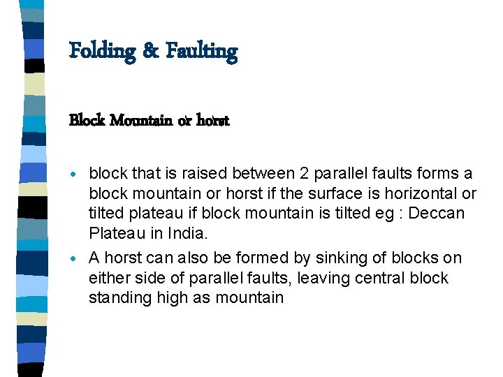 Folding & Faulting Block Mountain or horst block that is raised between 2 parallel