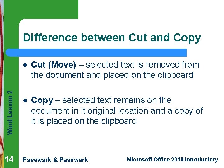 Word Lesson 2 Difference between Cut and Copy 14 l Cut (Move) – selected