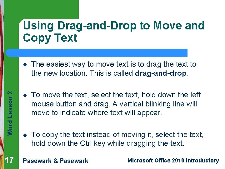 l The easiest way to move text is to drag the text to the